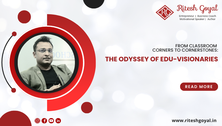 From Classroom Corners to Cornerstones: The Odyssey of Edu-Visionaries